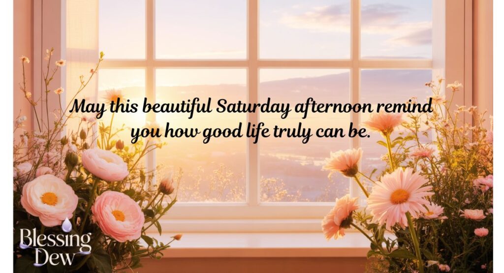 Saturday Afternoon Blessings