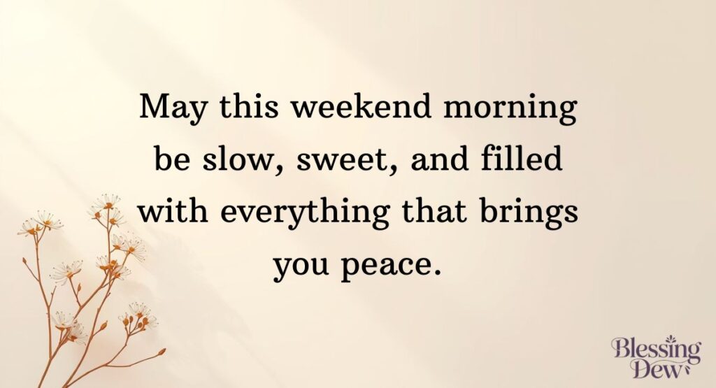 Weekend Morning Blessings for a Relaxing Start