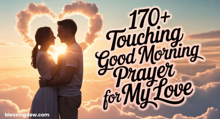 170+ Touching Good Morning Prayer for My Love: Best Messages