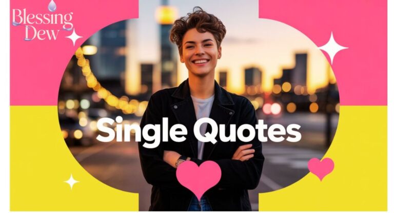 240+ Single Quotes to Celebrate Freedom, Fun, and Self-Love