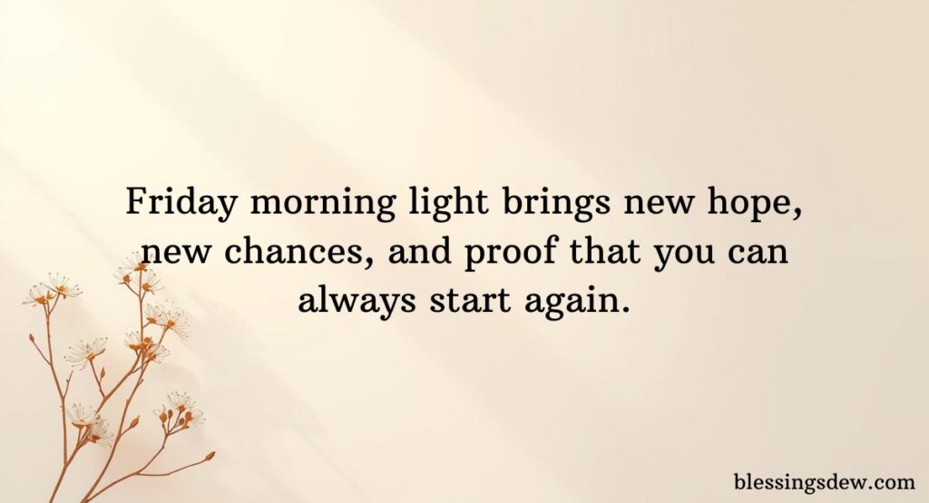 Friday Morning Quotes To Start The Day Brightly