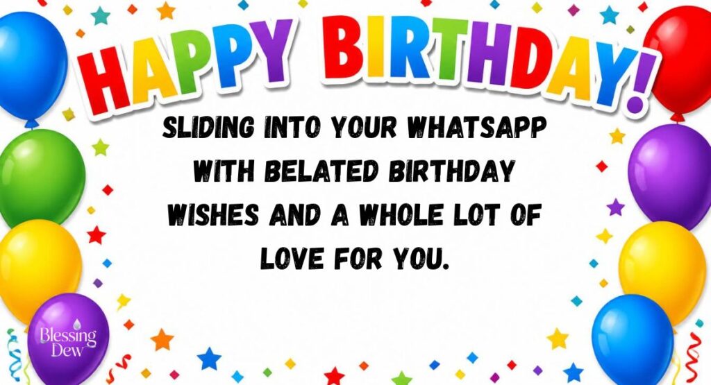 Belated Happy Birthday Wishes for WhatsApp
