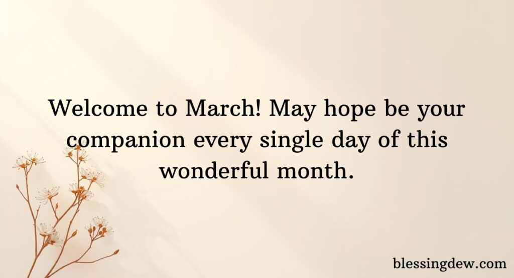 Welcome, March Blessings to Begin the New Month with Hope