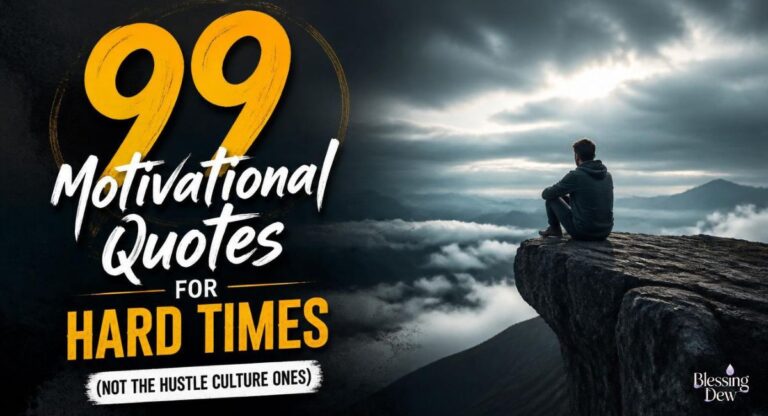 99 Motivational Quotes for Hard Times (Not the Hustle Culture Ones)