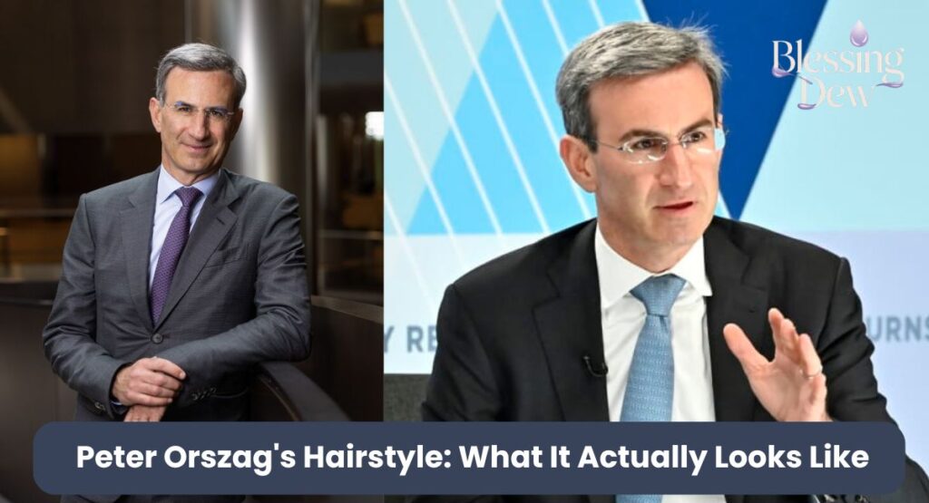Peter Orszag's Hairstyle: What It Actually Looks Like
