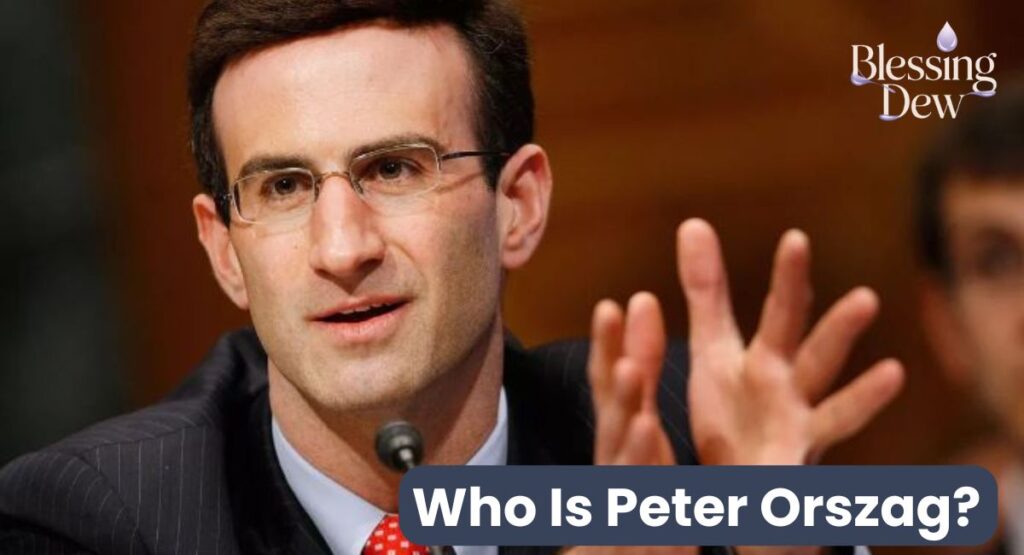 Who Is Peter Orszag?